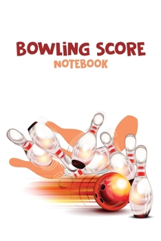 Paperback Bowling Score Notebook: Logbook to record the Six-players Game, Perfect Gift for Bowling Lovers Book