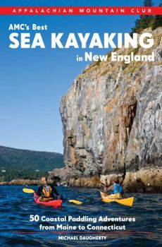 Paperback Amc's Best Sea Kayaking in New England: 50 Coastal Paddling Adventures from Maine to Connecticut Book