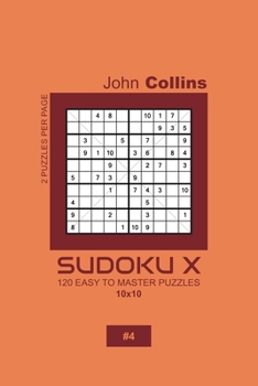 Paperback Sudoku X - 120 Easy To Master Puzzles 10x10 - 4 Book