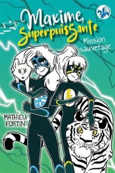 Paperback Maxime, Superpuissante 03 : Mission sauvetage [French] Book