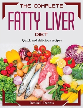 Paperback The Complete Fatty Liver Diet: Quick and delicious recipes Book