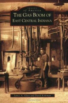 Paperback The Gas Boom of East Central Indiana Book