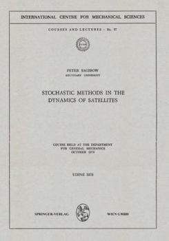 Paperback Stochastic Methods in the Dynamics of Satellites: Course Held at the Department for General Mechanics, October 1970 Book