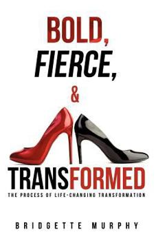 Paperback Bold, Fierce, and Transformed Book