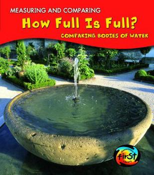 How Full Is Full?: Comparing Bodies of Water - Book  of the Measuring and Comparing