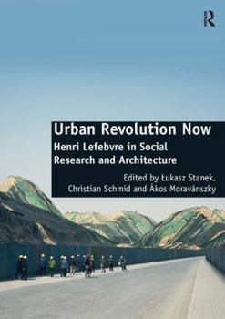 Hardcover Urban Revolution Now: Henri Lefebvre in Social Research and Architecture Book
