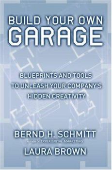 Hardcover Build Your Own Garage: Blueprints and Tools to Unleash Your Company's Hidden Creativity Book