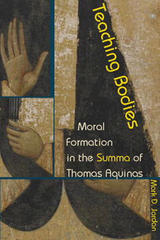 Hardcover Teaching Bodies: Moral Formation in the Summa of Thomas Aquinas Book