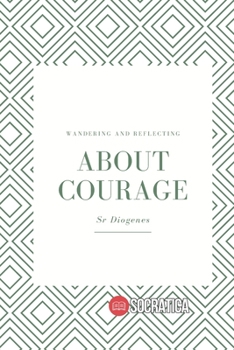 Paperback About Courage: Wandering and Reflecting Book