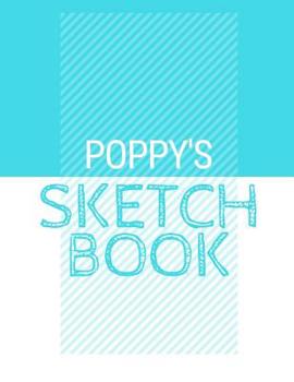 Paperback Poppy's Sketchbook: Personalized blue sketchbook with name: 120 Pages Book