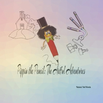Paperback Pippin the Pencil: The Artful Adventures Book