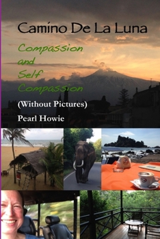 Paperback Camino De La Luna - Compassion and Self Compassion (Without Pictures) Book