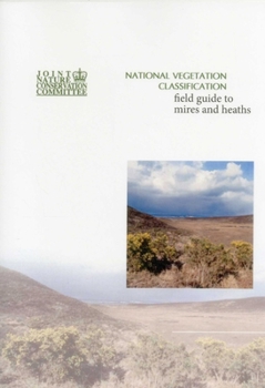 National Vegetation Classification Field Guide to Mires and Heaths (JNCC National Vegetation Classification Field Guide)