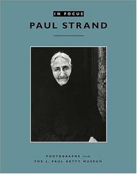 In Focus: Paul Strand: Photographs from The J. Paul Getty Museum (In Focus)