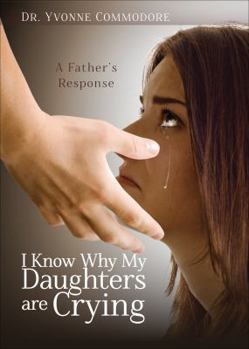 Paperback I Know Why My Daughters Are Crying: A Father's Response Book