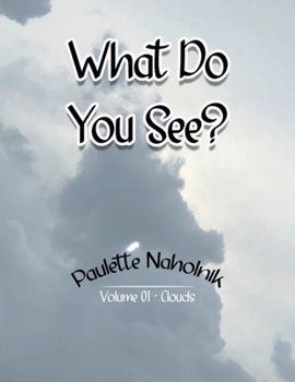 Paperback What Do You See?: Volume 01 - Clouds Book