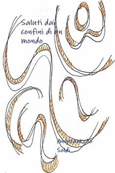 Paperback Saluti dai confini di un mondo [Italian] Book