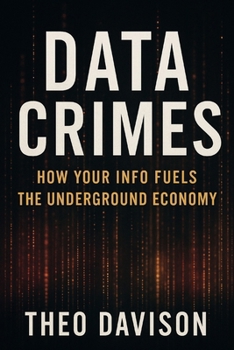 Paperback Data Crimes: How Your Info Fuels the Underground Economy Book