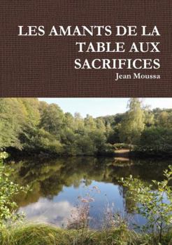 Paperback Les Amants de la Table Aux Sacrifices [French] Book