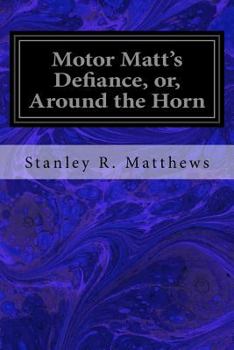 Paperback Motor Matt's Defiance, or, Around the Horn Book