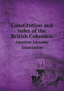 Paperback Constitution and rules of the British Columbia Amateur Lacrosse Association Book