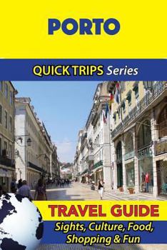 Paperback Porto Travel Guide (Quick Trips Series): Sights, Culture, Food, Shopping & Fun Book