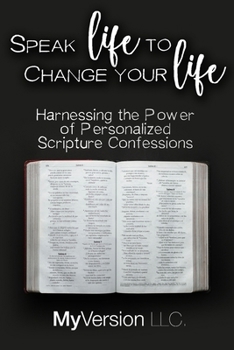 Paperback Speak Life to Change Your Life: Harnessing the Power of Personalized Scripture Confessions Book