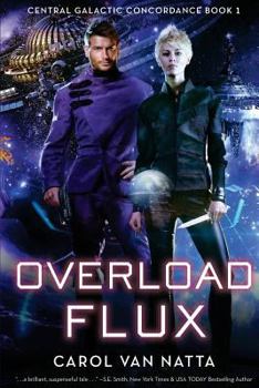 Paperback Overload Flux: Central Galactic Concordance Book 1 Book