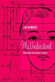 Paperback Ms. Understood: Rebuilding the Feminine Equation Book