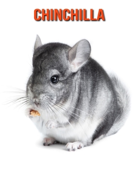 Chinchilla: Recueil pour Enfants de Belles Images & d'Informations Int�ressantes Concernant les Chinchilla