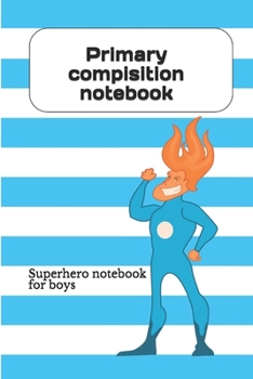 Paperback Primary Composition Journal Super Heroes: Lined notebook for kids: superhero notebook for boys Book