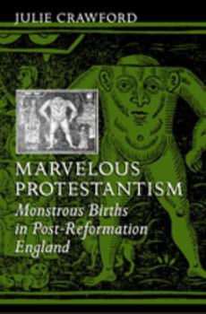 Marvelous Protestantism: Monstrous Births in Post-Reformation England