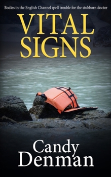 Vital Signs: Bodies in the English Channel spell trouble for the stubborn doctor (The Dr Callie Hughes crime scene investigations) - Book #4 of the Dr. Callie Hughes