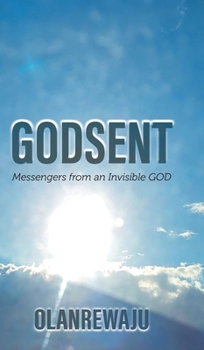 Hardcover Godsent: Messengers from an Invisible God Book
