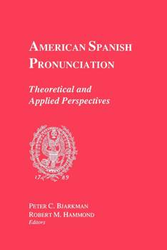 Paperback American Spanish Pronunciation: Theoretical and Applied Perspectives Book