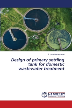 Paperback Design of primary settling tank for domestic wastewater treatment Book