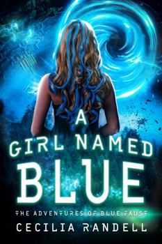 A Girl Named Blue: The Adventure Begins - Book #1 of the Adventures Of Blue Faust