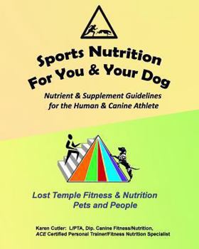 Paperback Sports Nutrition for You and Your Dog: Nutrient & Supplement Guidelines for the Human & Canine Athlete Book