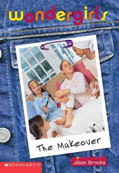 The Makeover (Wondergirls) - Book #6 of the Wondergirls