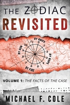 The Zodiac Revisited : The Facts of the Case - Book #1 of the Zodiac Revisited
