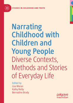 Paperback Narrating Childhood with Children and Young People: Diverse Contexts, Methods and Stories of Everyday Life Book