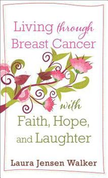 Paperback Living Through Breast Cancer with Faith, Hope, and Laughter Book