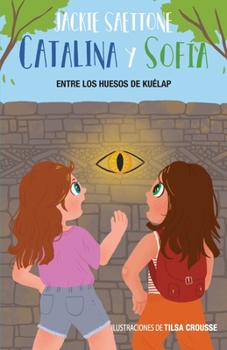CATALINA Y SOFIA: ENTRE LOS HUESOS DE KUÉLAP - Book #2 of the Catalina y Sofia