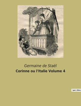 Paperback Corinne ou l'Italie Volume 4: L'Italie romantique à travers les yeux d'une poétesse rebelle. [French] Book