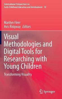 Hardcover Visual Methodologies and Digital Tools for Researching with Young Children: Transforming Visuality Book