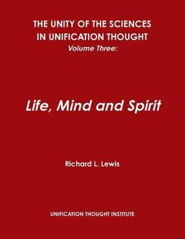 Paperback The Unity of the Sciences in Unification Thought, Volume Three: Life, Mind and Spirit Book