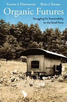 Organic Futures: Struggling for Sustainability on the Small Farm - Book  of the Yale Agrarian Studies Series