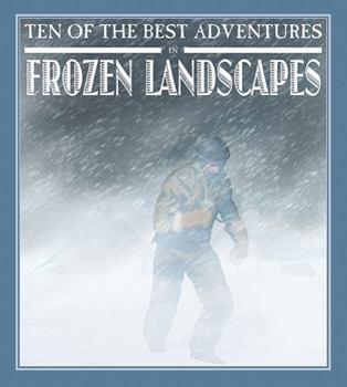 Paperback Ten of the Best Adventures in Frozen Landscapes Book