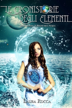 Paperback Il Regno dell'Acqua (Le Cronistorie degli Elementi Vol. 5) [Italian] Book