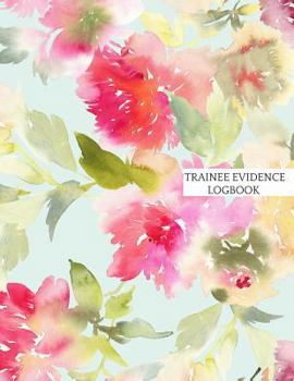Trainee Evidence LogBook: Supervisor & Counselor Reference Guide |For Therapists, Managers & Social Work| Step by Step Definitive Reference For Life ... Note and Sessions & Development Paperback